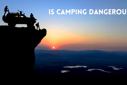 is camping dangerous
